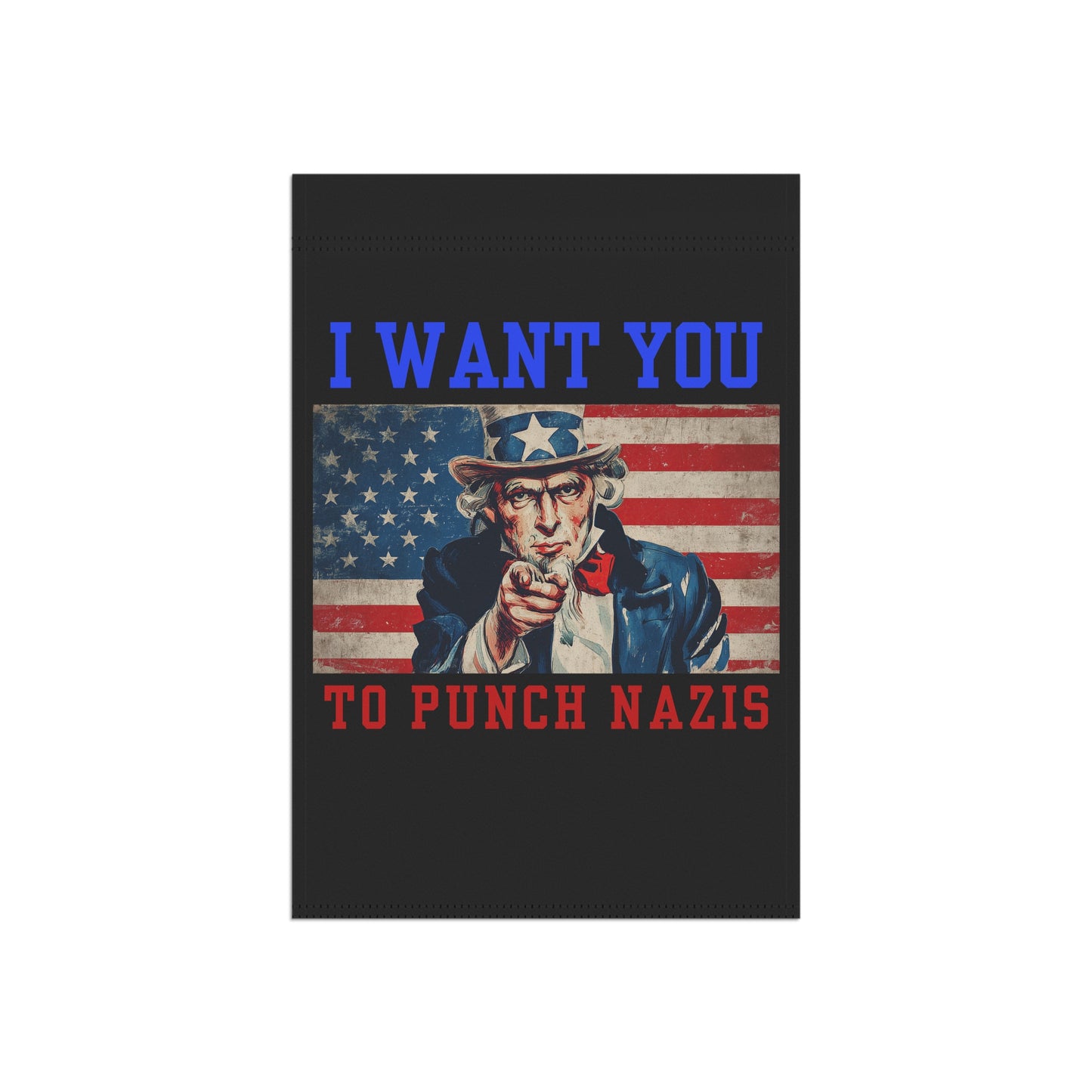 I Want You to Punch Nazis - Patriotic Garden Flag