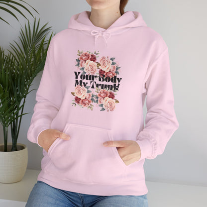 Your Body My Trunk - Unisex  Hooded Sweatshirt