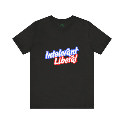Intolerant Liberal - Unisex Jersey Tee