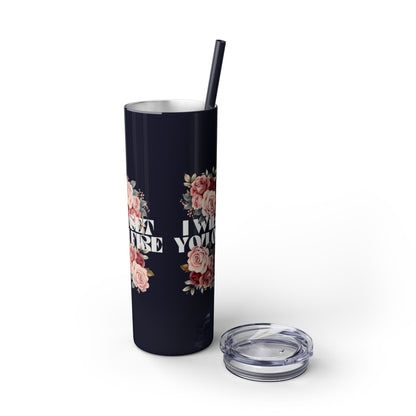 I Will Light You on Fire - Skinny Tumbler w/ Straw - 20oz