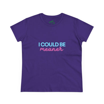 I Could Be Meanter - Women's Fitted Tee