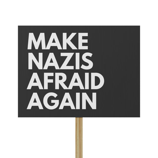 Make Nazis Afraid Again - Protest Sign