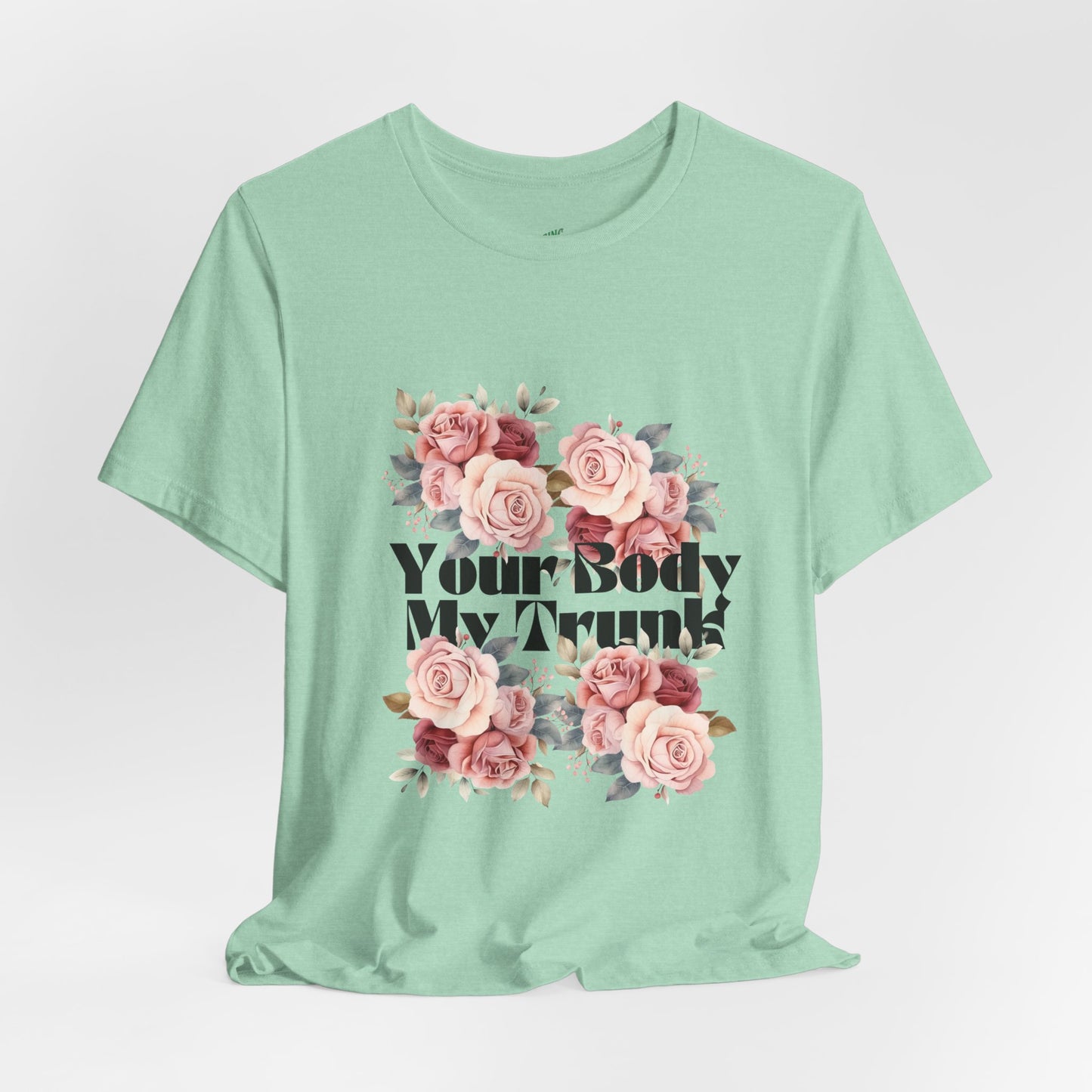 Your Body My Trunk - Unisex Jersey Short Sleeve Tee