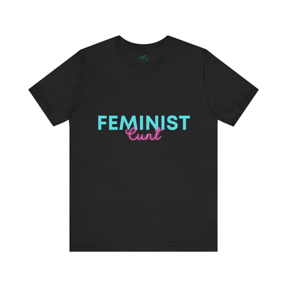 Feminist Cunt - Unisex Tee