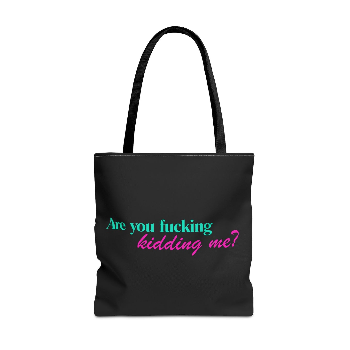 Are You Kidding Me - Tote Bag