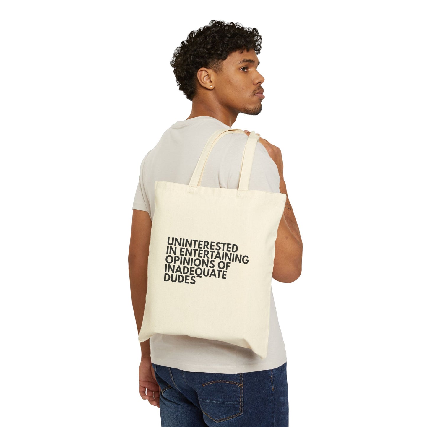 Uninterested in Entertaining Opinions of Inadequate Dudes - Cotton Canvas Tote Bag