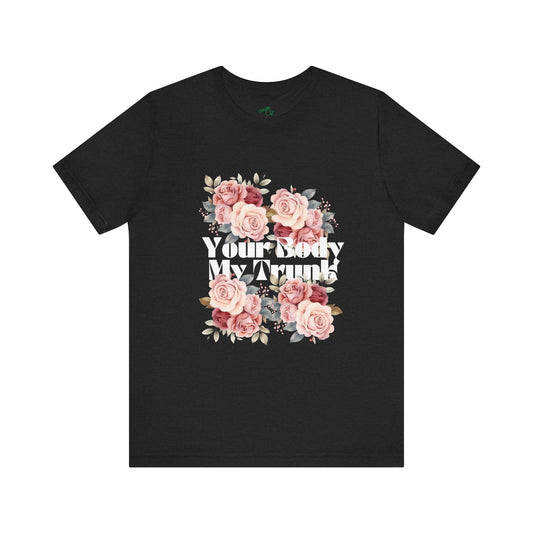 Your Body My Trunk - Unisex Jersey Short Sleeve Tee