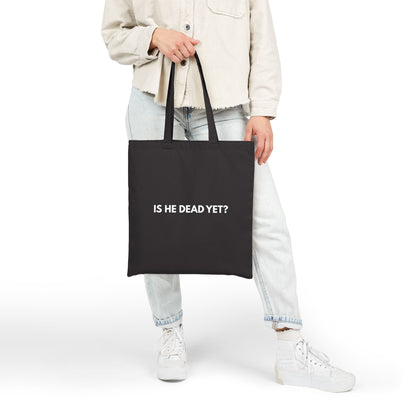 Is He Dead Yet? - Tote Bag