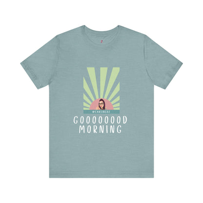 Chasing Oz Good Morning - Unisex Jersey Short Sleeve Tee