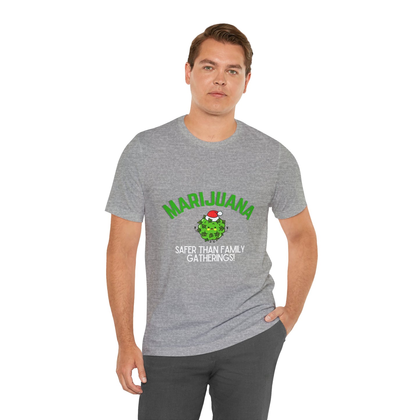 Marijuana Safer Than Family Gatherings - Unisex Tee