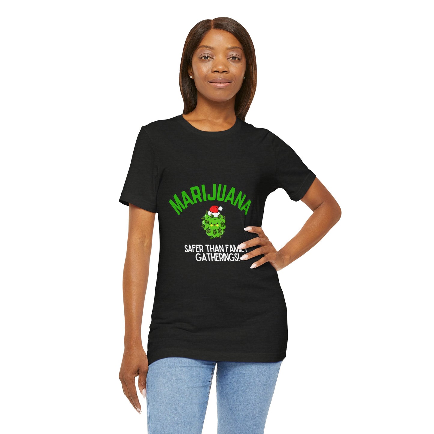 Marijuana Safer Than Family Gatherings - Unisex Tee