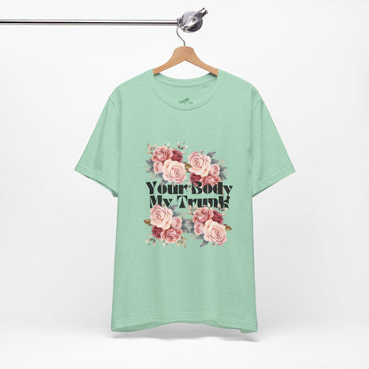 Your Body My Trunk - Unisex Jersey Short Sleeve Tee