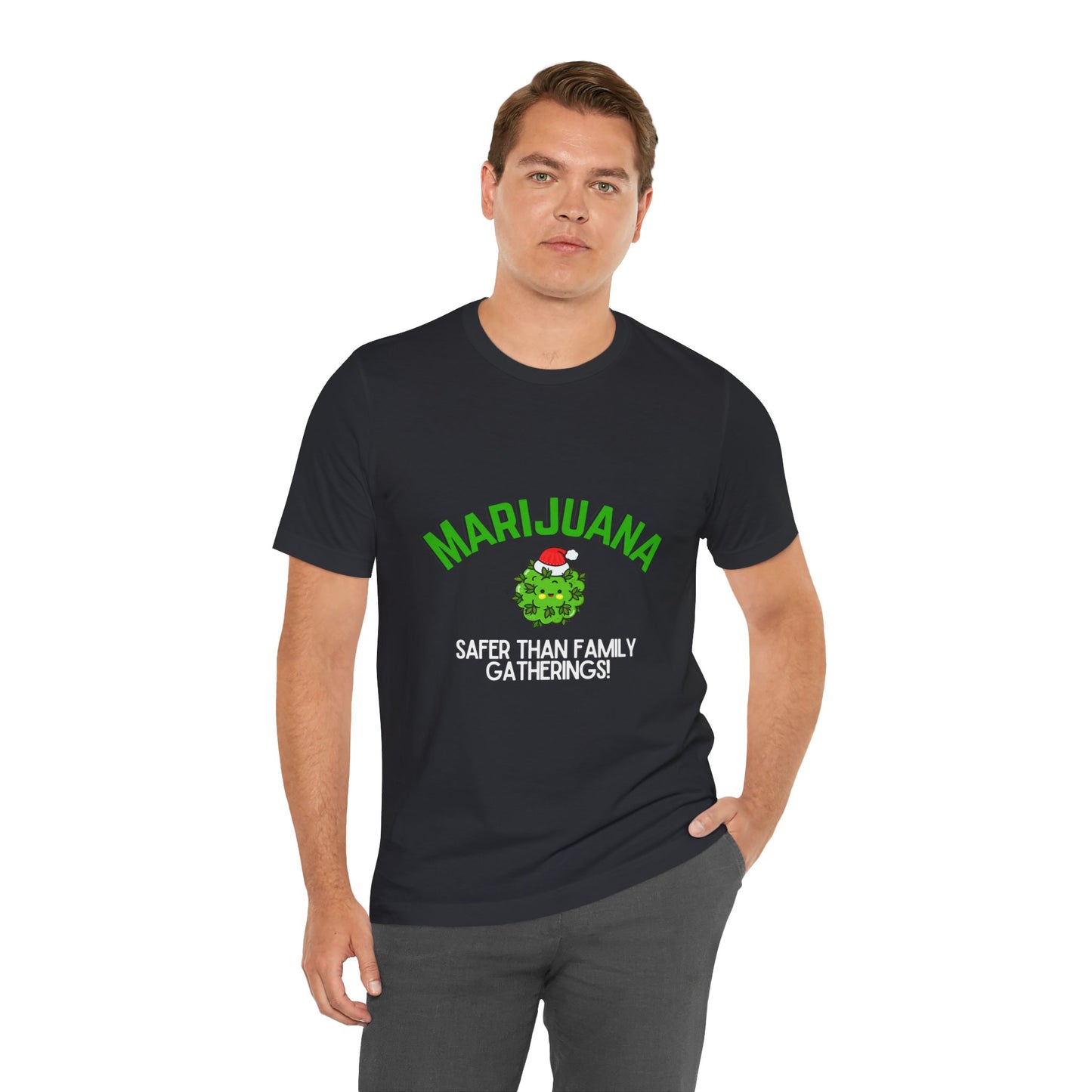 Marijuana Safer Than Family Gatherings - Unisex Tee