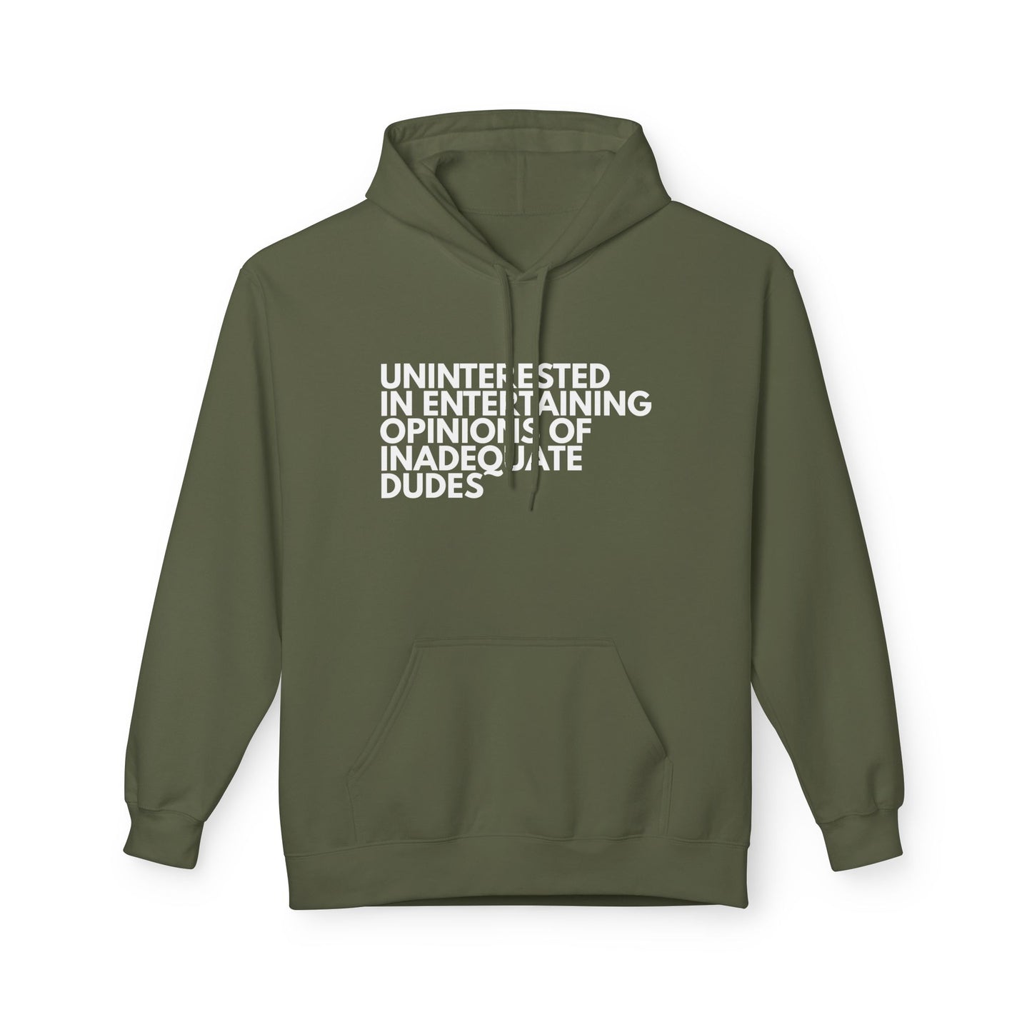 Uninterested in Entertaining Opinions of Inadequate Dudes - Unisex Hoodie