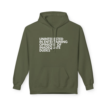 Uninterested in Entertaining Opinions of Inadequate Dudes - Unisex Hoodie