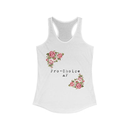 Pro-Choice AF - Women's Ideal Racerback Tank