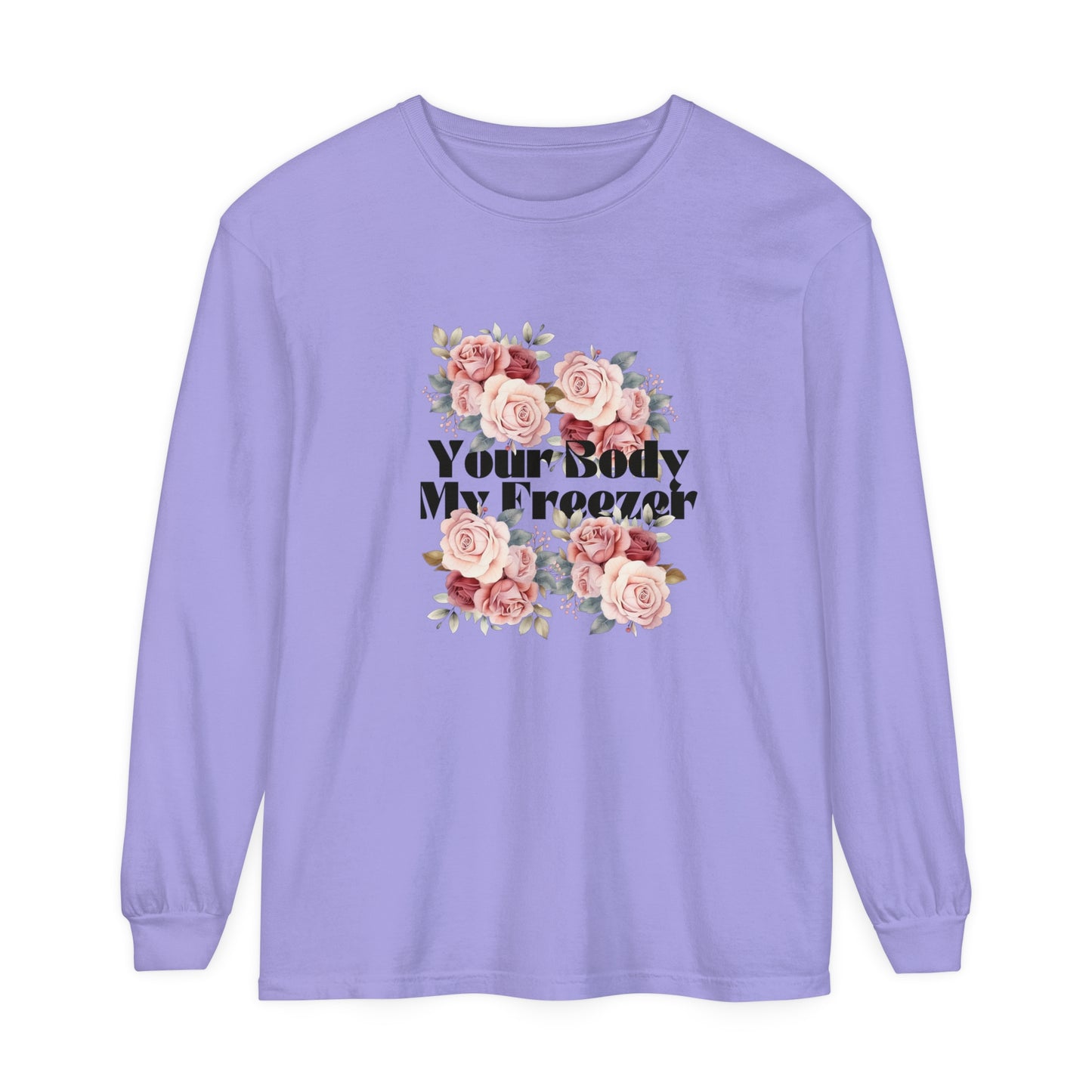 Your Body My Freezer - Unisex Garment-dyed Long Sleeve T-Shirt