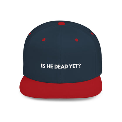 Is He Dead Yet? - Snapback Hat