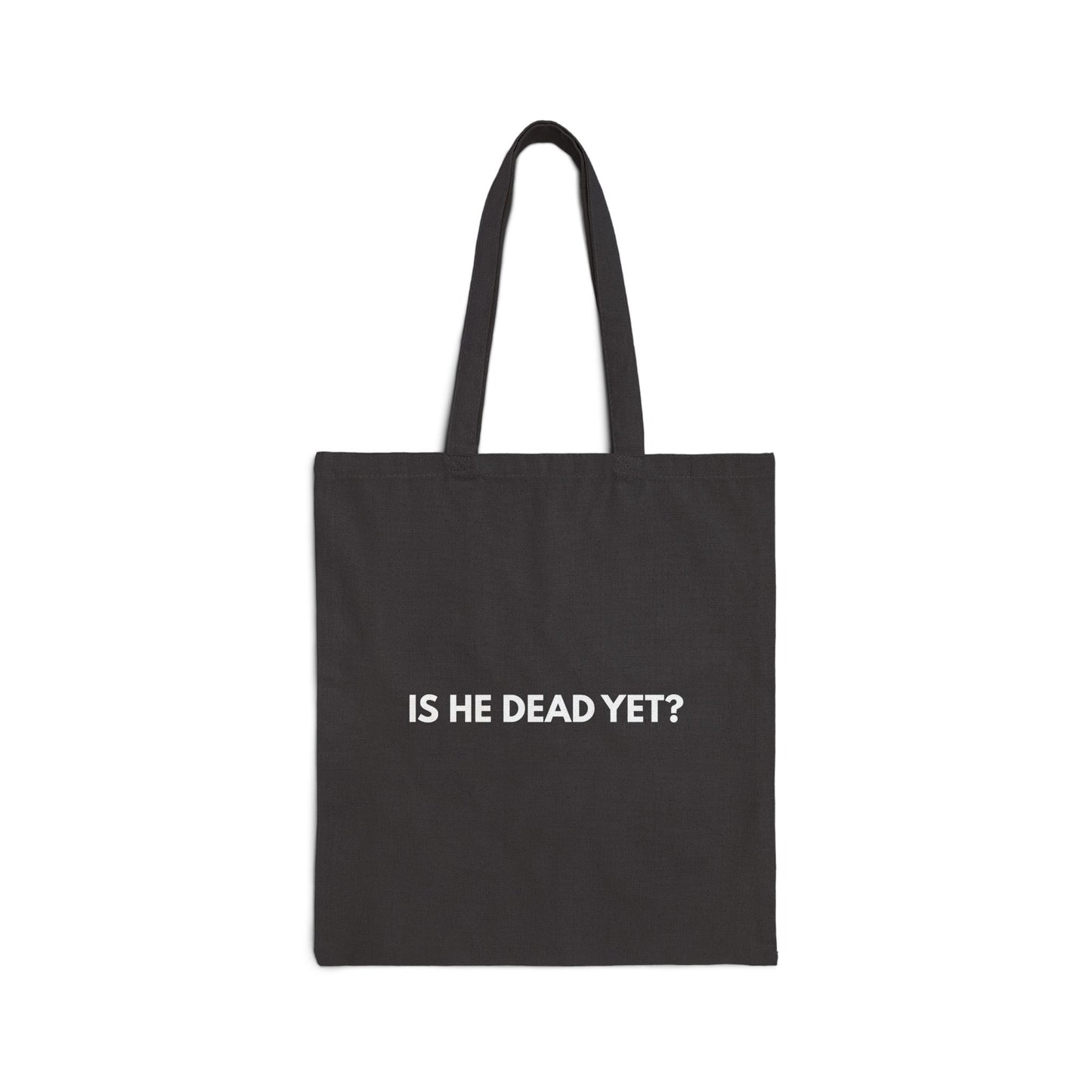 Is He Dead Yet? - Tote Bag