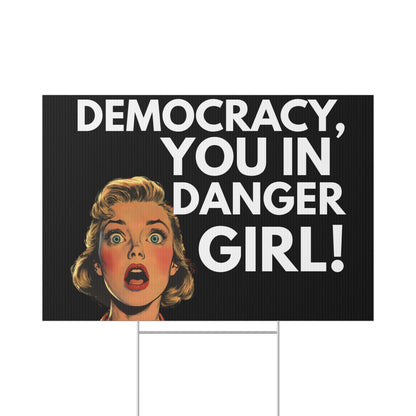 Democracy, You in Danger Girl!" - Yard Sign