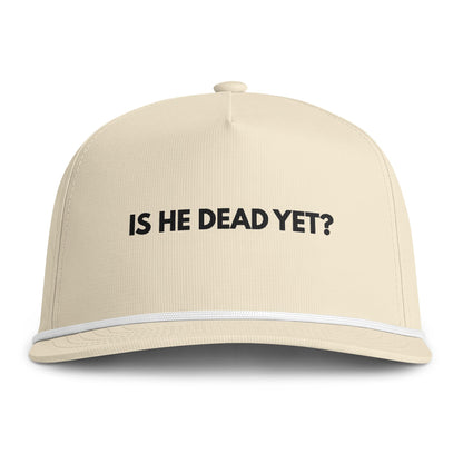 "Is He Dead Yet?" Embroidered Trucker Rope Hat