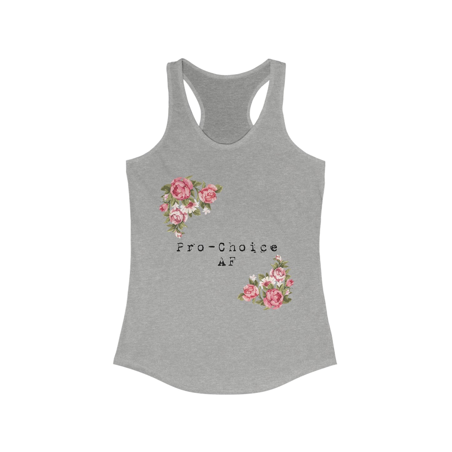 Pro-Choice AF - Women's Ideal Racerback Tank