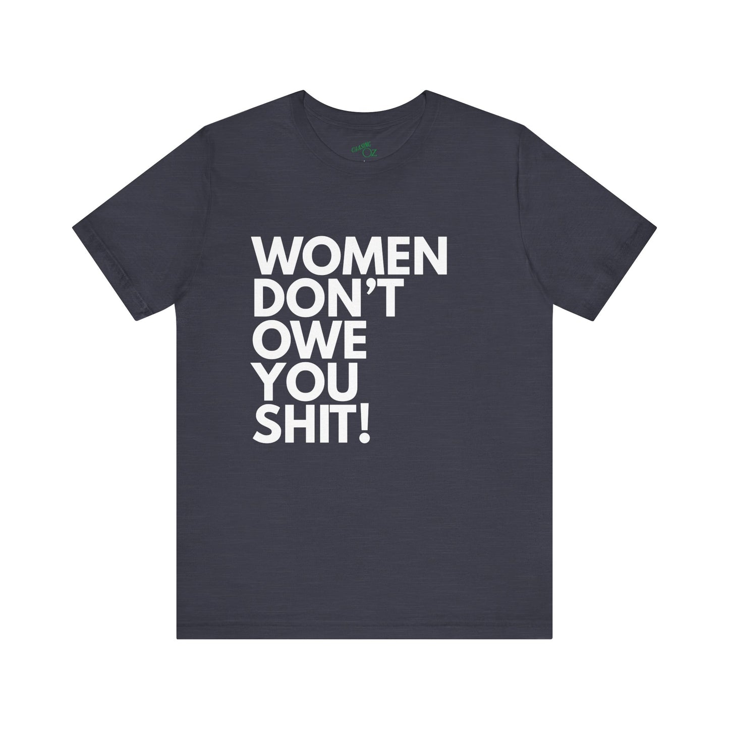 Women Don't Owe You - Unisex Tee