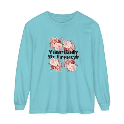 Your Body My Freezer - Unisex Garment-dyed Long Sleeve T-Shirt