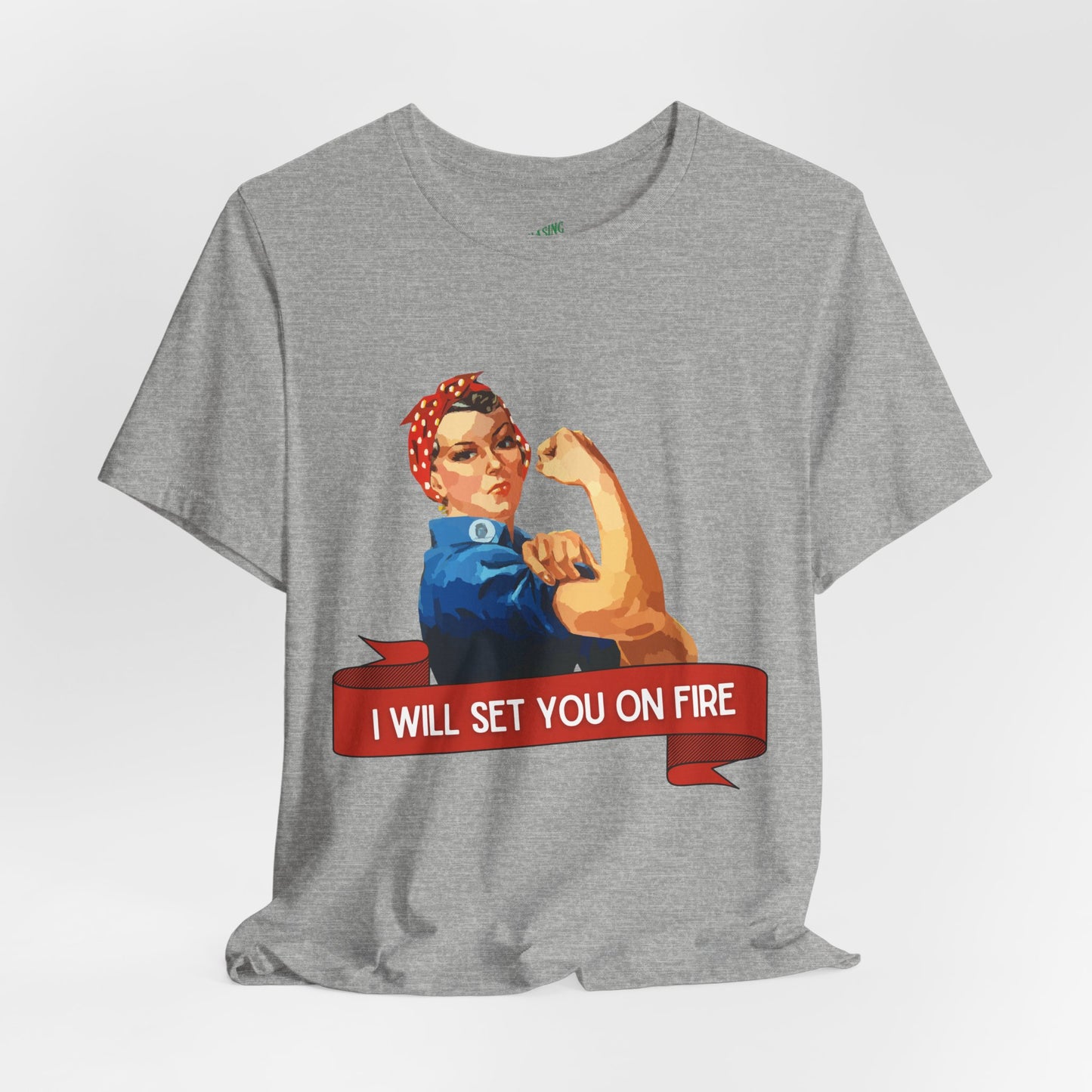 I Will Light You on Fire - Unisex Jersey Short Sleeve Tee