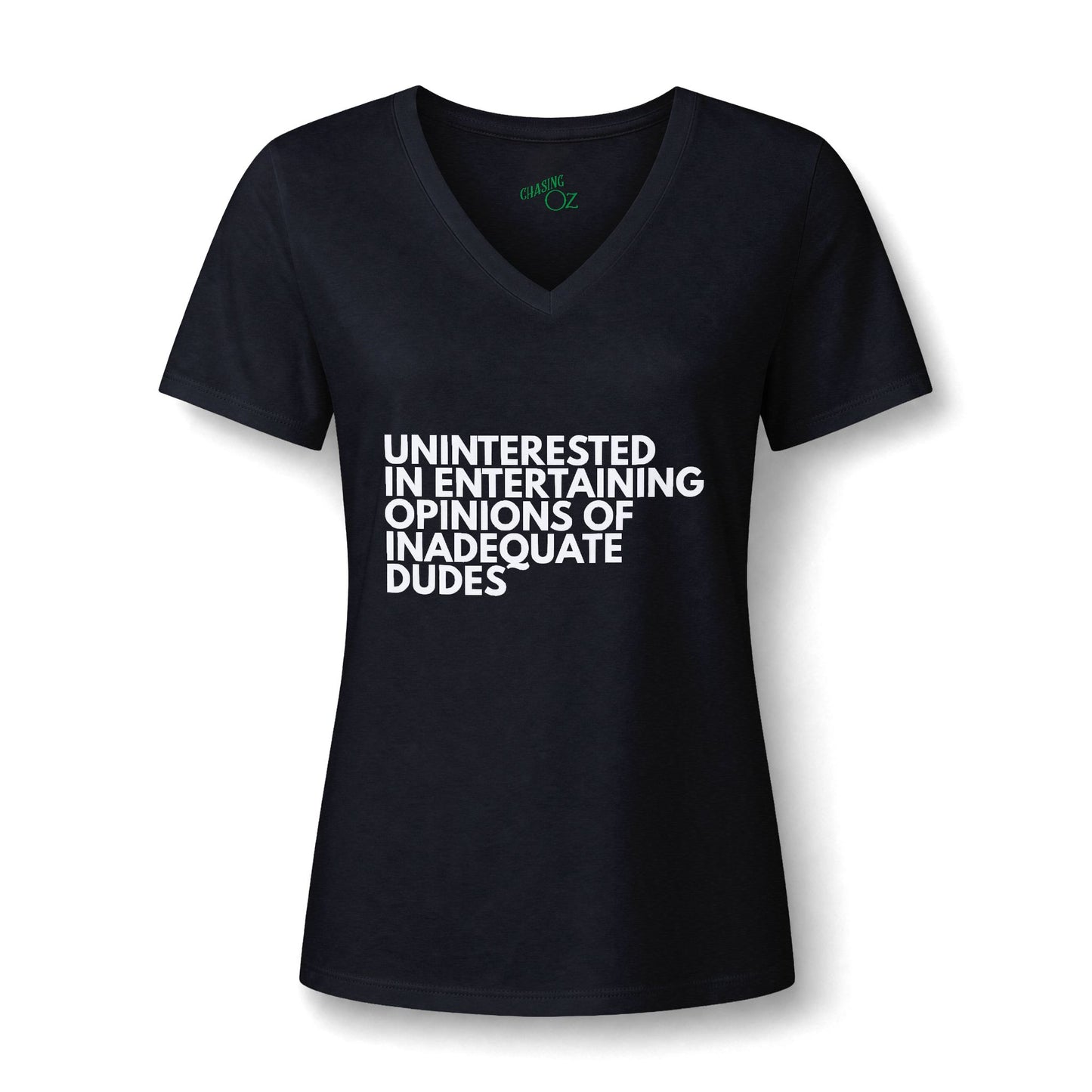 Uninterested in Entertaining Opinions of Inadequate Dudes - V Neck Women's Tee