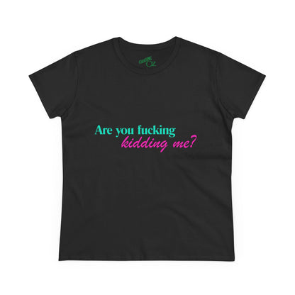 Are You Kidding Me - Women's Fitted Tee