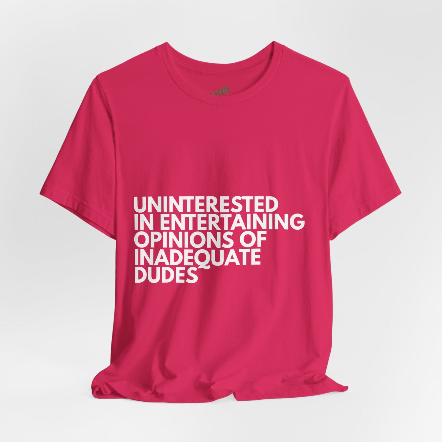 Uninterested in Entertaining Opinions of Inadequate Men - Unisex Tee