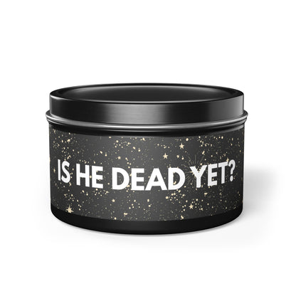 Is He Dead Yet? - Tin Candle