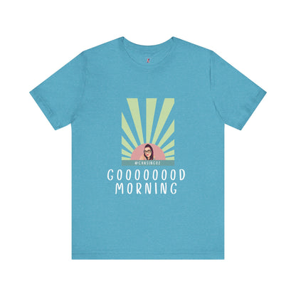 Chasing Oz Good Morning - Unisex Jersey Short Sleeve Tee