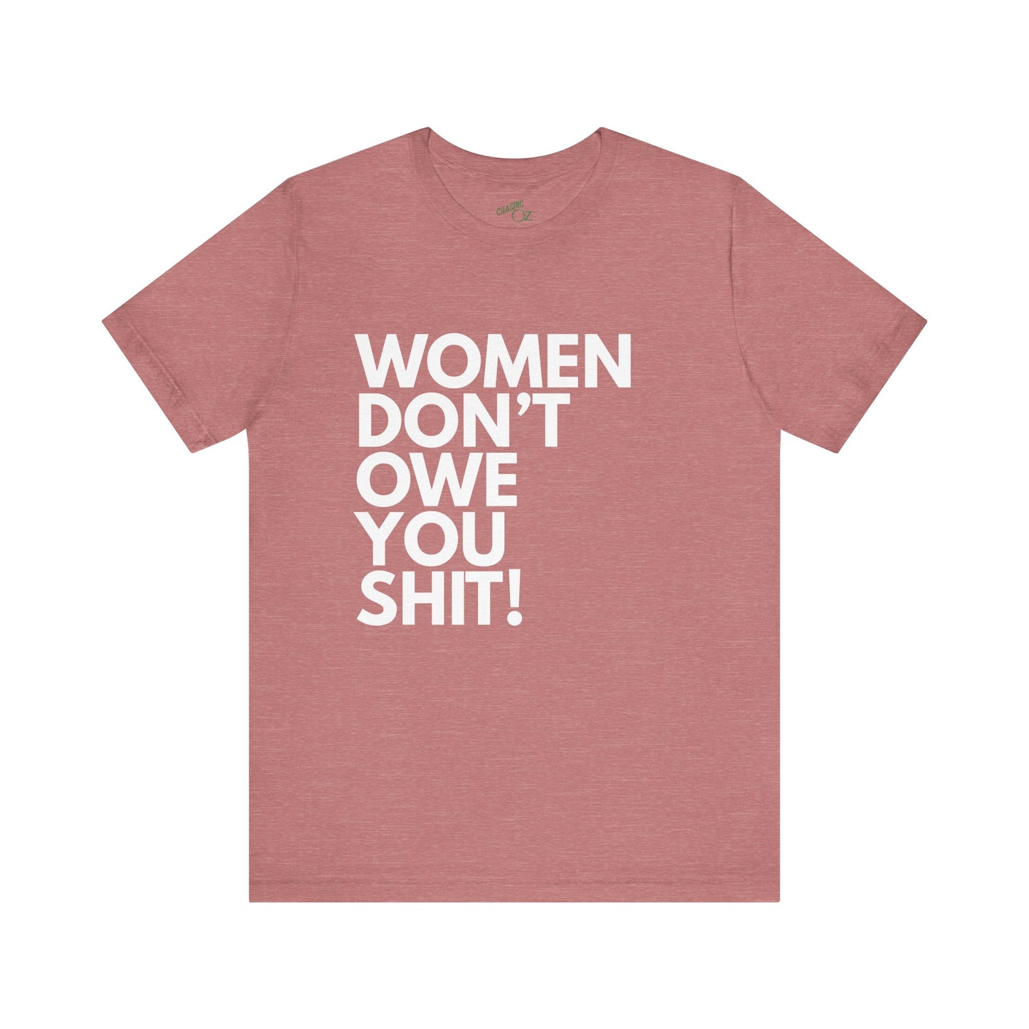 Women Don't Owe You - Unisex Tee