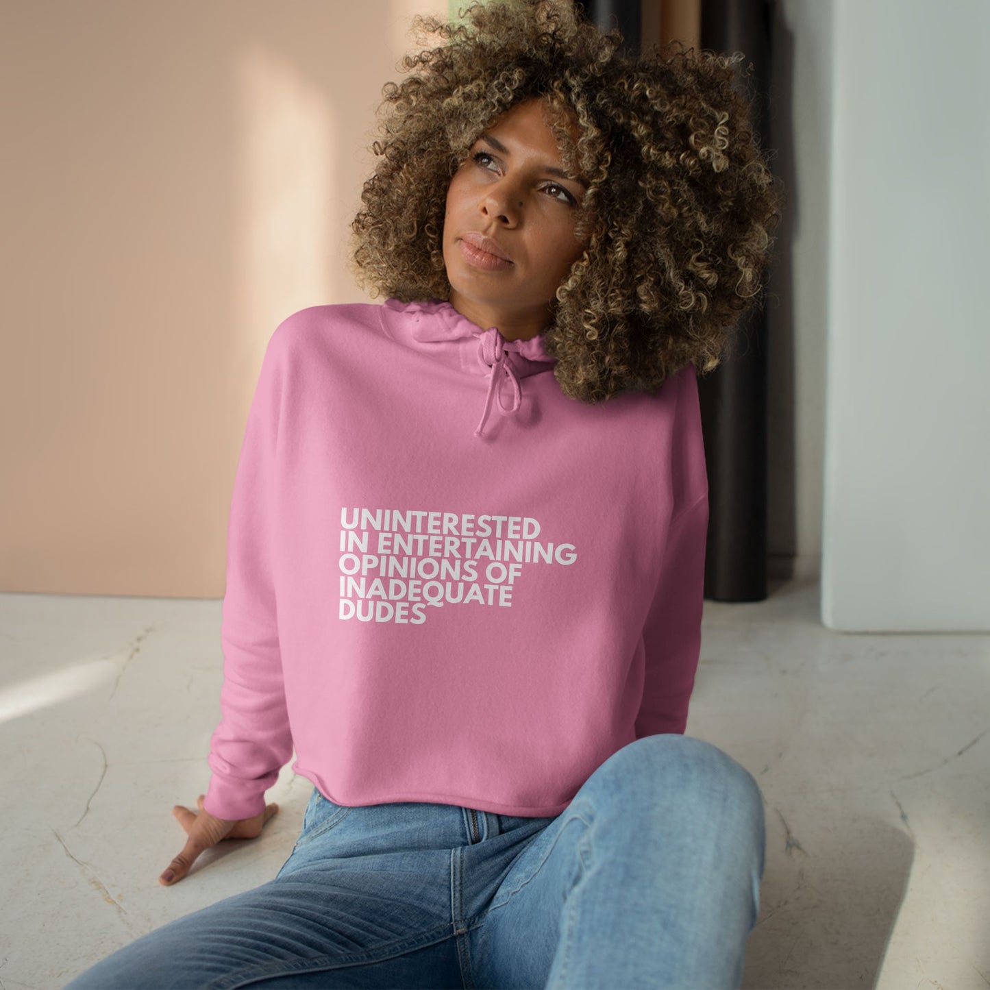 Uninterested in Entertaining Opinions of Inadequate Dudes - Women's Cropped Hoodie