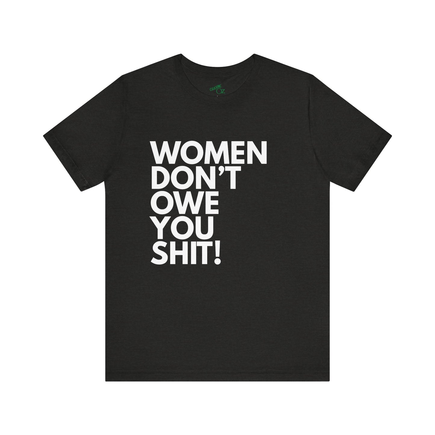 Women Don't Owe You - Unisex Tee