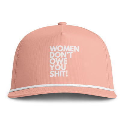 Women Don't Owe You Shit - Rope Cap