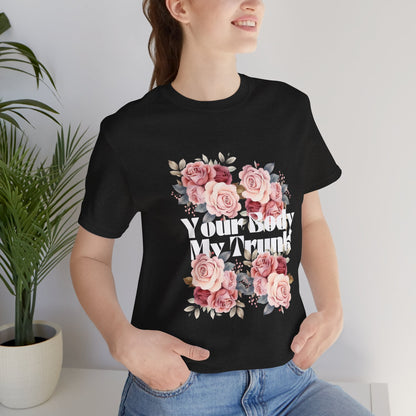 Your Body My Trunk - Unisex Jersey Short Sleeve Tee