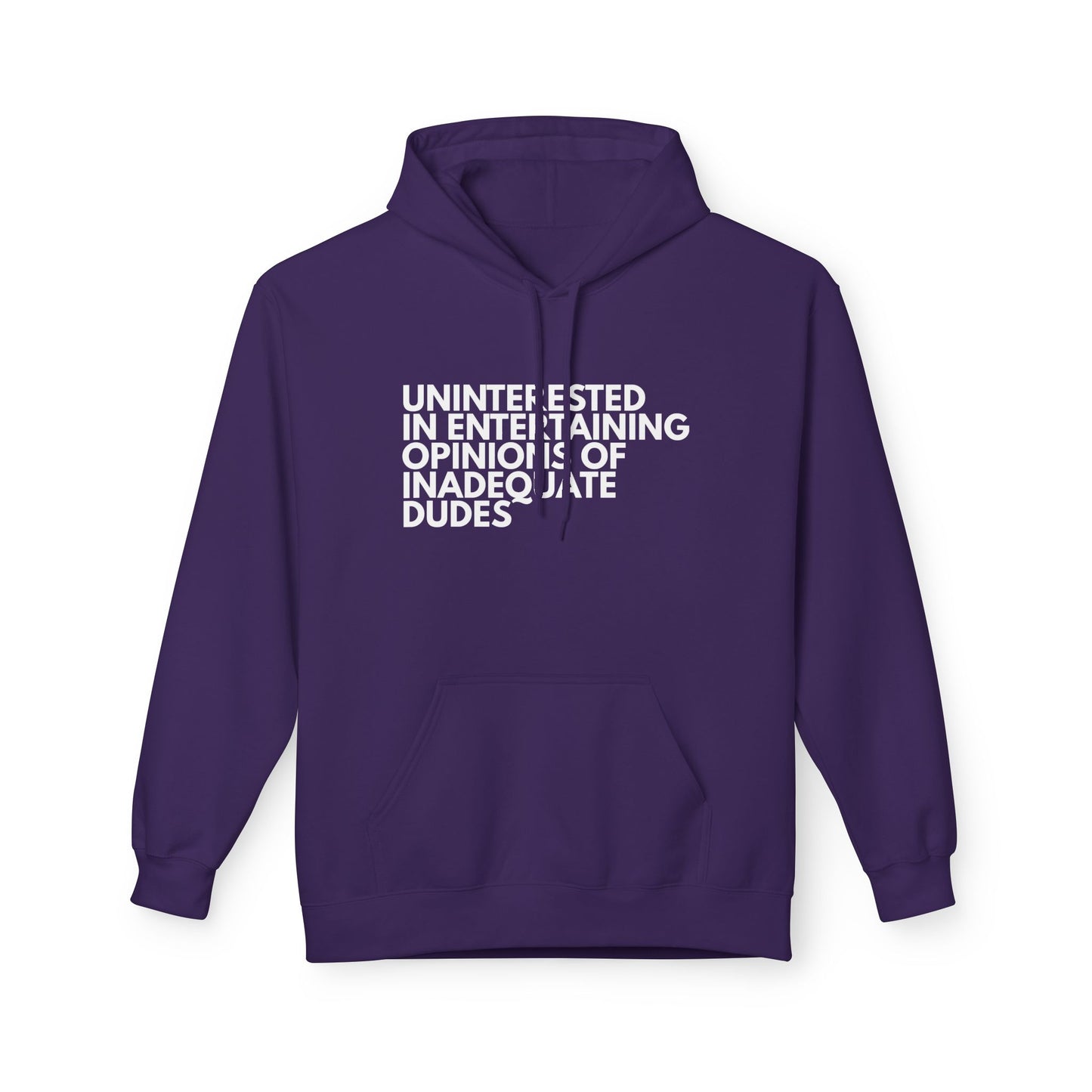 Uninterested in Entertaining Opinions of Inadequate Dudes - Unisex Hoodie
