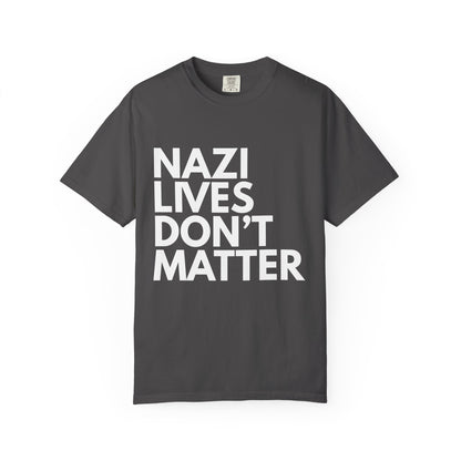 Nazi Lives Don't Matter - Unisex Tee
