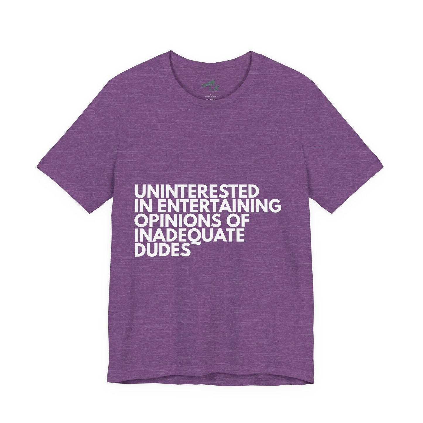 Uninterested in Entertaining Opinions of Inadequate Men - Unisex Tee