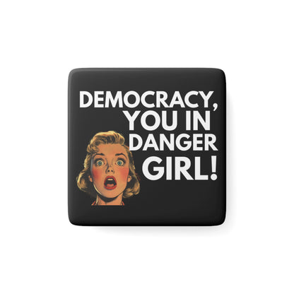 Democracy in Danger - Porcelain Magnet