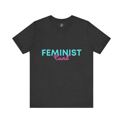 Feminist Cunt - Unisex Tee