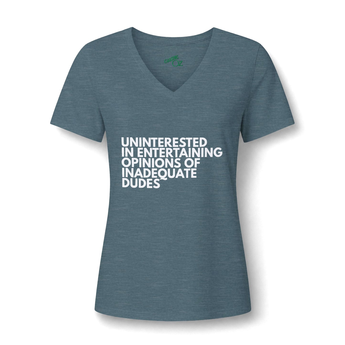 Uninterested in Entertaining Opinions of Inadequate Dudes - V Neck Women's Tee