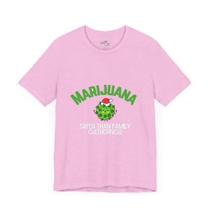 Marijuana Safer Than Family Gatherings - Unisex Tee