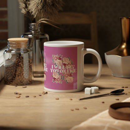 I Will Light You on Fire - Pink Jumbo Mug - 20oz