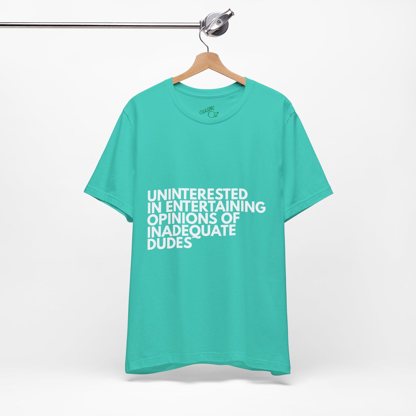 Uninterested in Entertaining Opinions of Inadequate Men - Unisex Tee