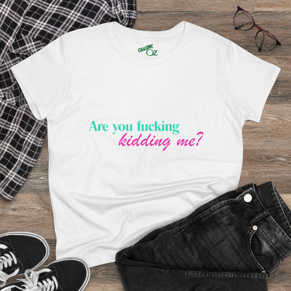 Are You Kidding Me - Women's Fitted Tee