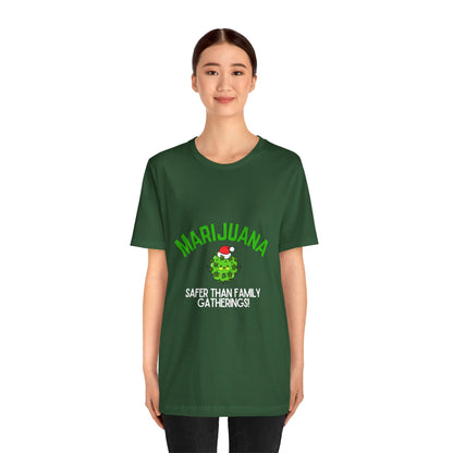 Marijuana Safer Than Family Gatherings - Unisex Tee